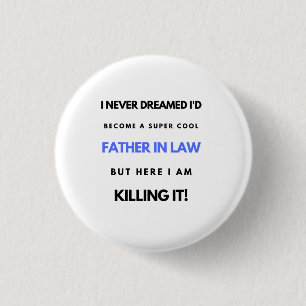 Badge Rond 2,50 Cm I Never Dreamed I'd Become A Super Cool Father