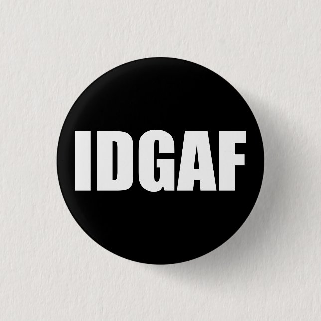 BADGE ROND 2,50 CM IDGAF (Devant)