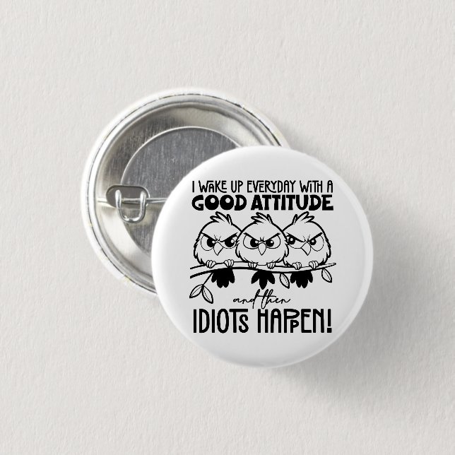 Badge Rond 2,50 Cm Idiots Happen Funny Bird Quote Gifts  (Devant & derrière)