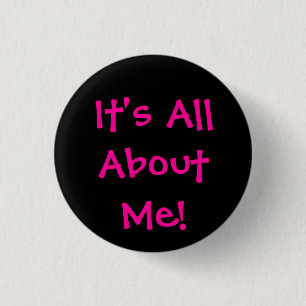Badge Rond 2,50 Cm Il est tout au sujet de moi !