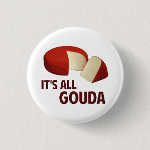 Badge Rond 2,50 Cm Il est tout bon avec le gouda