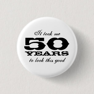 Badge Rond 2,50 Cm Il m'a fallu 50 ans pour regarder ces bons boutons