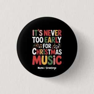 Badge Rond 2,50 Cm Il N'Est Jamais Trop Tôt Pour Noël Musique Drôle N