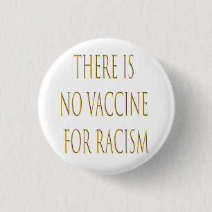 Badge Rond 2,50 Cm Il n'y a pas de vaccin contre le racisme