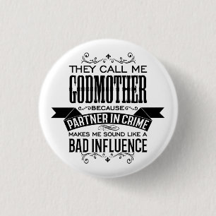 Badge Rond 2,50 Cm Ils m'appellent Godmother parce qu'ils sont parten