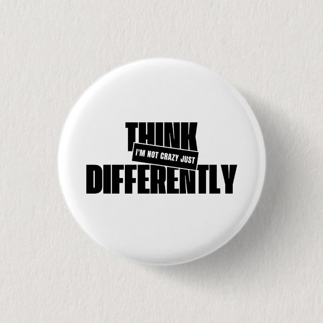 Badge Rond 2,50 Cm i'm not crazy just think differently (Devant)
