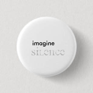 Badge Rond 2,50 Cm imaginez, faites taire