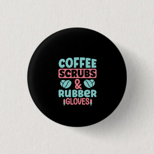Badge Rond 2,50 Cm Infirmière Cadeau Café Scrubs Et Gants En Caoutcho