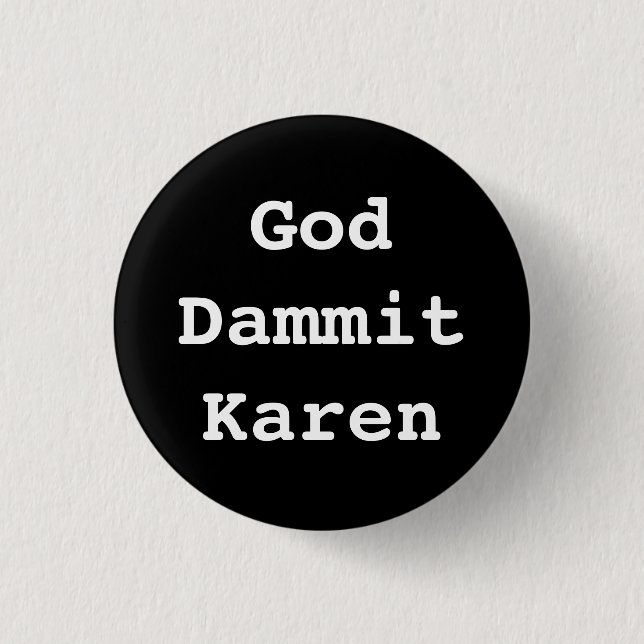 Badge Rond 2,50 Cm Insigne de Dieu Dammit Karen (Devant)
