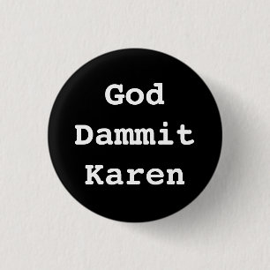 Badge Rond 2,50 Cm Insigne de Dieu Dammit Karen