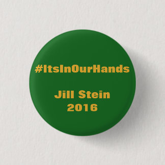 Badge Rond 2,50 Cm #ItsInOurHands Jill Stein 2016