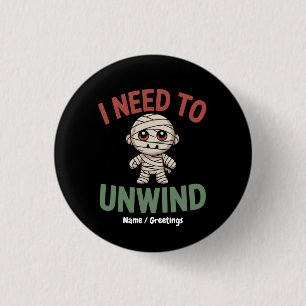 Badge Rond 2,50 Cm J'ai besoin de me détendre Mummy drôle Halloween Z