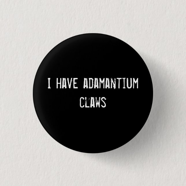 Badge Rond 2,50 Cm J'ai des griffes adamantium (Devant)