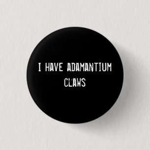 Badge Rond 2,50 Cm J'ai des griffes adamantium