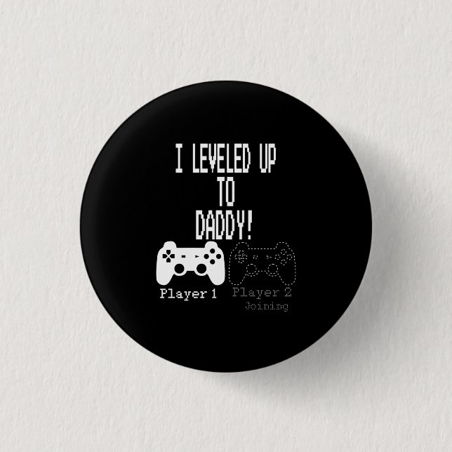 Badge Rond 2,50 Cm J'ai nivelé jusqu'à papa!, Nouveau parent Gamer T- (Devant)