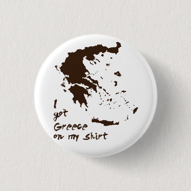 Badge Rond 2,50 Cm J'ai obtenu la graisse de la Grèce sur ma chemise (Devant)