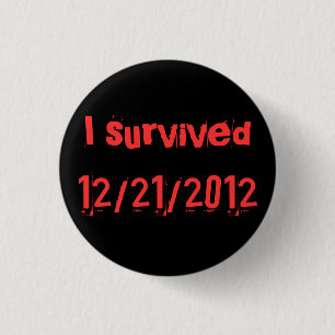 Badge Rond 2,50 Cm j'ai survécu à 12/21/2012