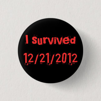 Badge Rond 2,50 Cm j'ai survécu à 12/21/2012