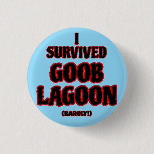 Badge Rond 2,50 Cm J'ai survécu à Goob Lagoon