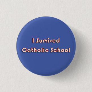 Badge Rond 2,50 Cm J'ai survécu à l'école catholique