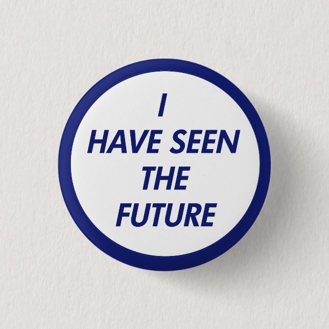 Badge Rond 2,50 Cm J'ai vu le futur bouton (Devant)