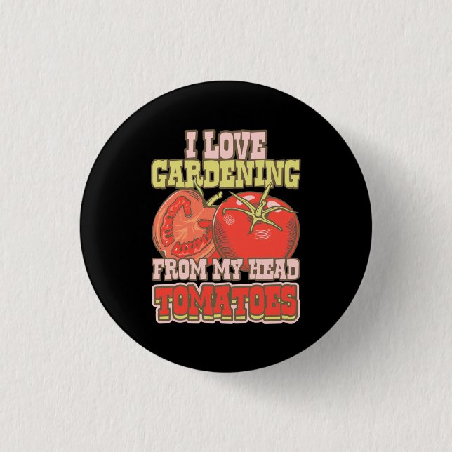 Badge Rond 2,50 Cm J'Aime Le Jardinage De Ma Tête Tomates (Devant)