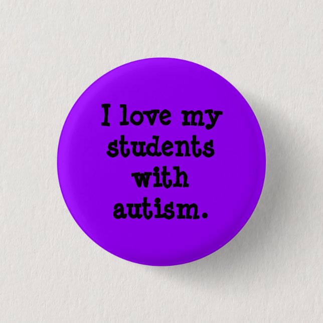 Badge Rond 2,50 Cm J'aime mes étudiants avec l'autism. (Devant)