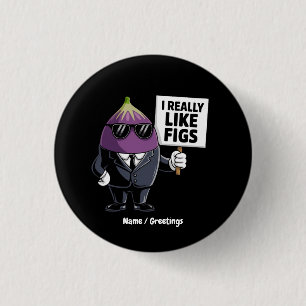 Badge Rond 2,50 Cm J'aime vraiment les figues drôle figurine de figue