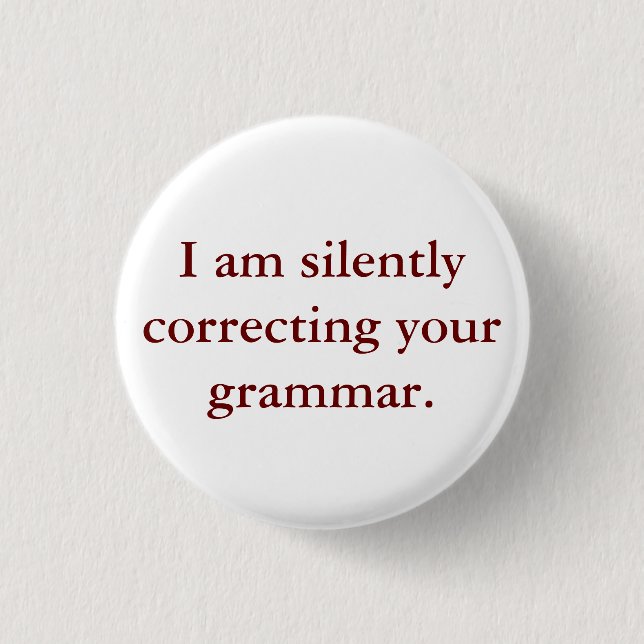 Badge Rond 2,50 Cm Je corrige silencieusement votre grammaire (Devant)