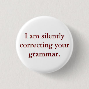 Badge Rond 2,50 Cm Je corrige silencieusement votre grammaire