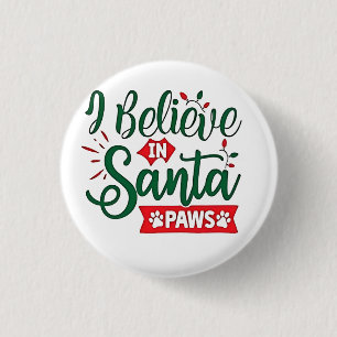 Badge Rond 2,50 Cm Je crois en Père Noël Paws amusants Amoureux de le