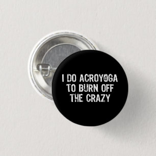 Badge Rond 2,50 Cm Je Fais Du Yoga Pour Brûler L'Acroyoga Dingue Et D