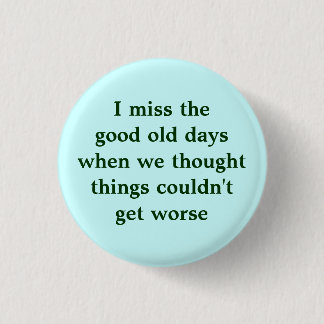 Badge Rond 2,50 Cm Je manque les bonnes vieilles journées où nous