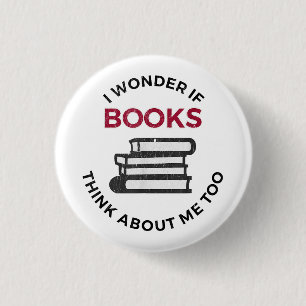 Badge Rond 2,50 Cm Je Me Demande Si Les Livres Pensent À Moi Aussi - 