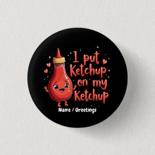 Badge Rond 2,50 Cm Je Mets du Ketchup sur Mon Amoureux du Ketchup Drô