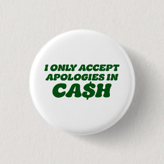 Badge Rond 2,50 Cm Je N'accepte Les Excuses Qu'en Espèces, Cool Sassy
