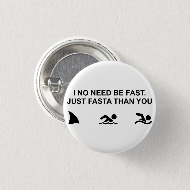 Badge Rond 2,50 Cm Je Ne Dois Pas Être Rapide (Requin) (Devant & derrière)