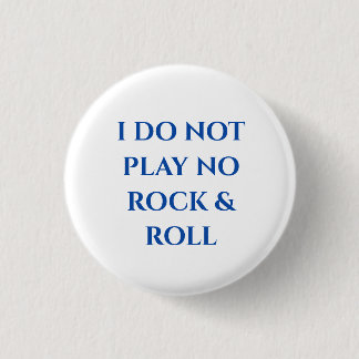 Badge Rond 2,50 Cm "JE NE JOUE PAS DE ROCK & ROLL" Petit bouton