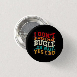 Badge Rond 2,50 Cm Je ne joue pas toujours Bugle Oh Attends Oui Je fa