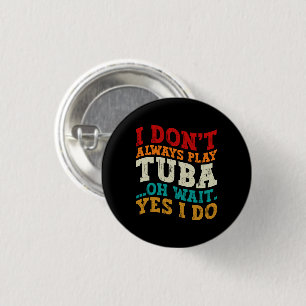 Badge Rond 2,50 Cm Je ne joue pas toujours Tuba Oh Attends Oui Je fai