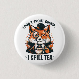 BADGE ROND 2,50 CM JE NE PARLE PAS DE GOSSIP, JE DÉVERSE LE THÉ