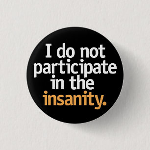 Badge Rond 2,50 Cm Je ne participe pas à la folie.