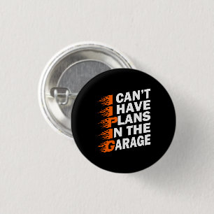 Badge Rond 2,50 Cm Je ne peux pas avoir de plans dans le Garage Mécan