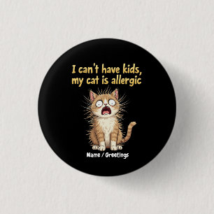 Badge Rond 2,50 Cm Je ne peux pas avoir d'enfants, mon chat est aller