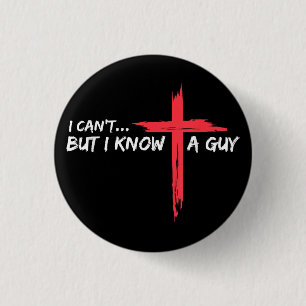 Badge Rond 2,50 Cm Je ne peux pas mais je connais un type Jésus Croix