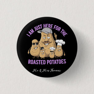 Badge Rond 2,50 Cm Je ne suis ici que pour les pommes de terre rôties