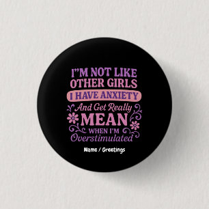 Badge Rond 2,50 Cm "Je ne suis pas comme d'autres filles que j'ai de
