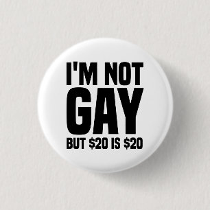 Badge Rond 2,50 Cm Je ne suis pas gay mais 20 $ c'est 20 $-45324