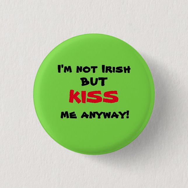 Badge Rond 2,50 Cm Je ne suis pas irlandais mais M'EMBRASSE de toute (Devant)