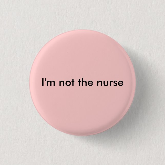 Badge Rond 2,50 Cm Je ne suis pas l'infirmière (Devant)